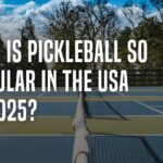 Why is Pickleball So Popular in the USA in 2025?
