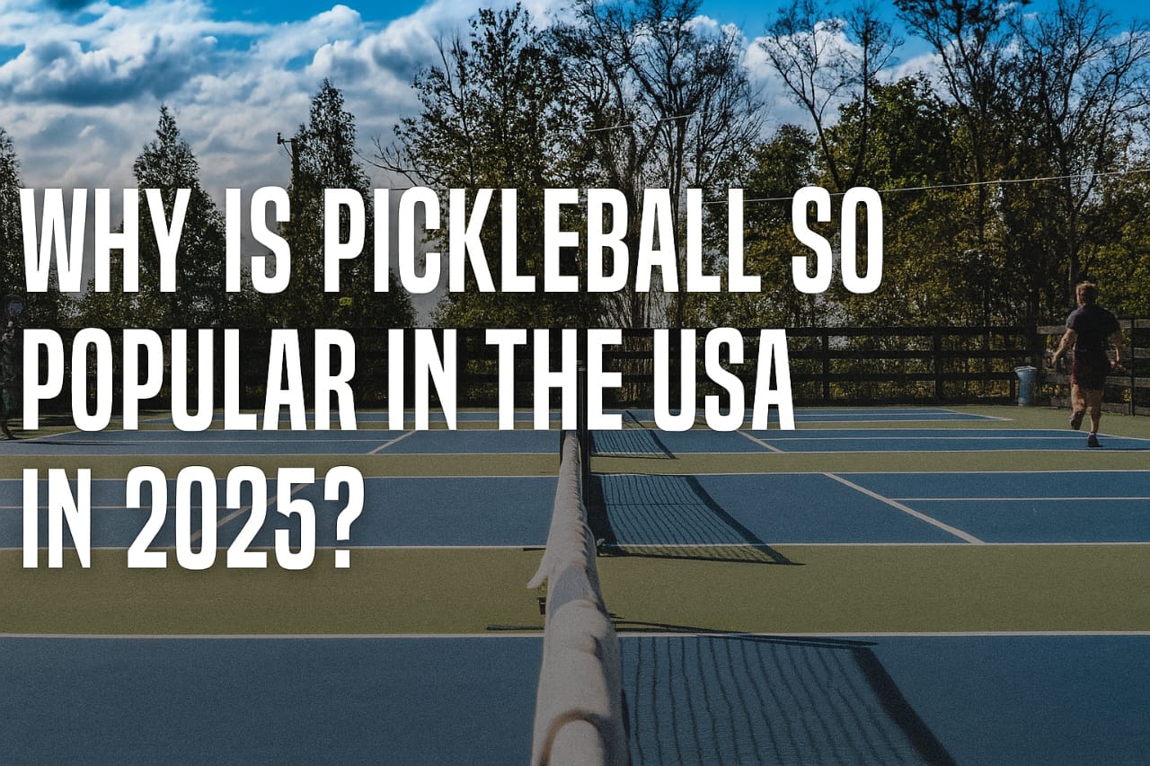Why is Pickleball So Popular in the USA in 2025?